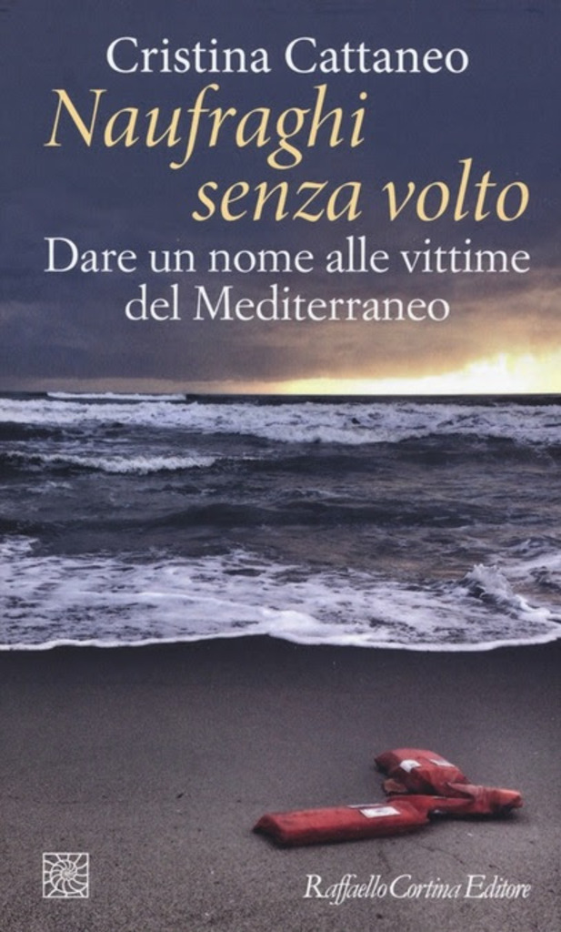 Naufraghi senza volto. Dare un nome alle vittime del Mediterraneo