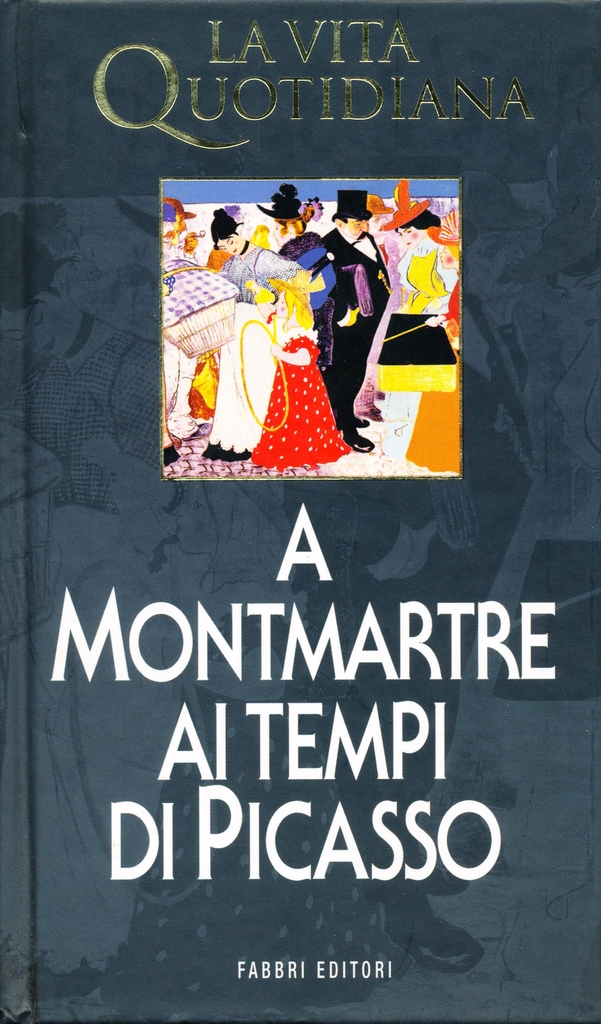 La vita quotidiana a Montmartre ai tempi di Picasso