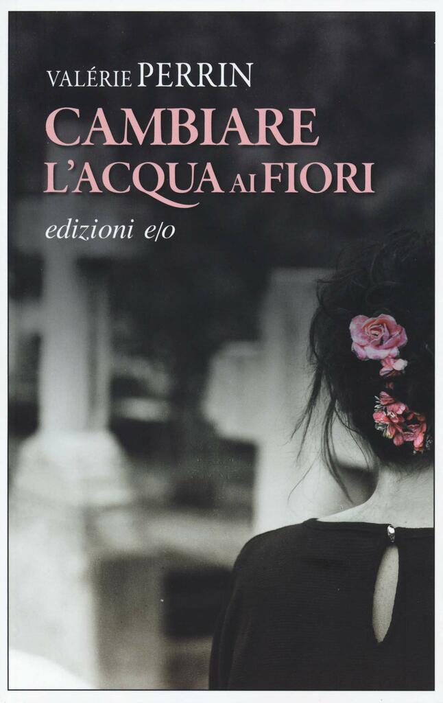 Valérie Perrin. "Cambiare l'acqua ai fiori"