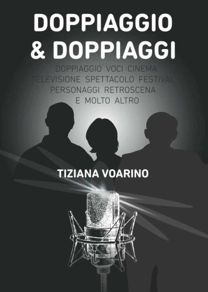 Doppiaggio & doppiaggi: doppiatori, voci, cinema, televisione, spettacolo, festival, personaggi, retroscena e molto altro