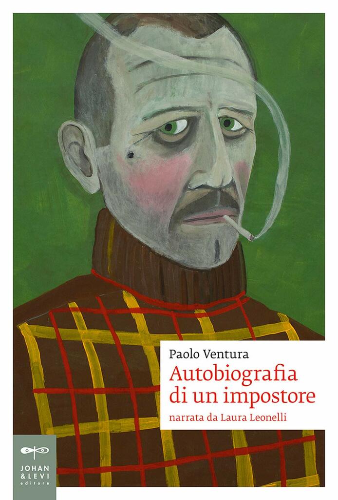 Presentazione libro: "Autobiografia di un impostore. Narrata da Laura Leonelli" di Paolo Ventura