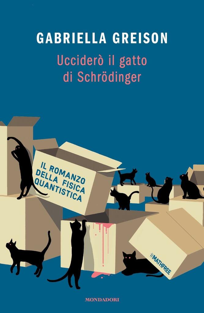 Gabriella Greison. Ucciderò il gatto di Schrödinger