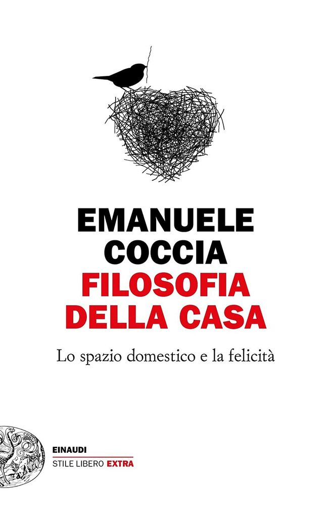 "Filosofia della casa. Lo spazio domestico e la felicità"
di Emanuele Coccia 