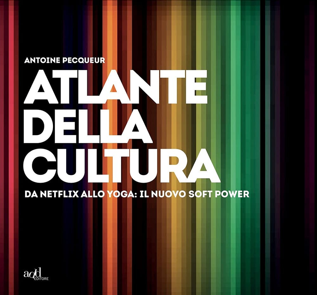 Incontro con Antoine Pecqueur: "Atlante della cultura. Da Netflix allo yoga: il nuovo soft power"