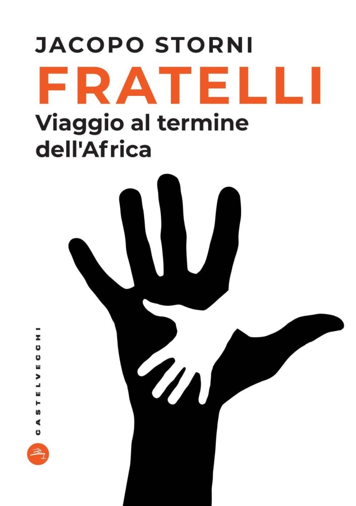 "Fratelli. Viaggio al termine dell'Africa" di Jacopo Storni