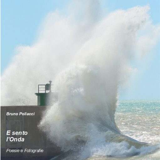 "E sento l'onda": un libro di poesia e fotografia di Bruno Pollacci