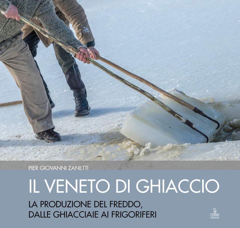 Presentazione libro: "Il Veneto di ghiaccio. La produzione del freddo, dalle ghiacciaie ai frigoriferi"