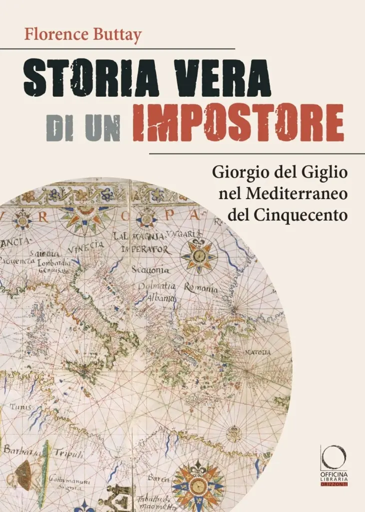 Storia vera di un impostore. Giorgio del Giglio nel Mediterraneo del Cinquecento