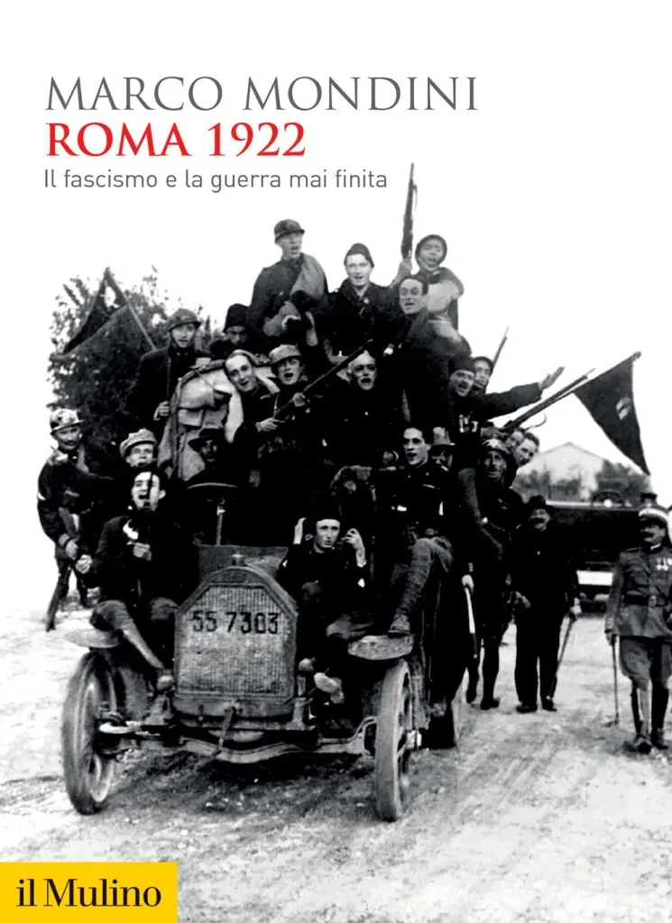 "Roma 1922. Il fascismo e la guerra mai finita" di Marco Mondini