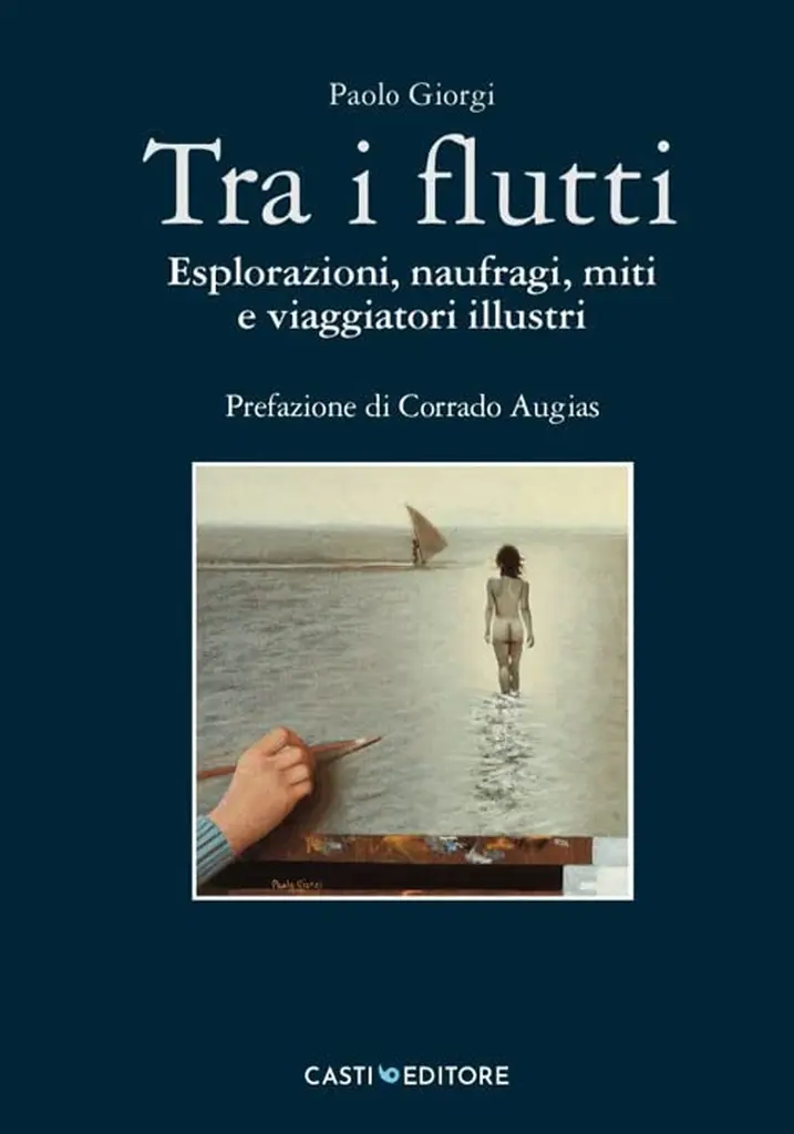 "Tra i flutti. Esplorazioni, naufragi, miti e viaggiatori illustri"