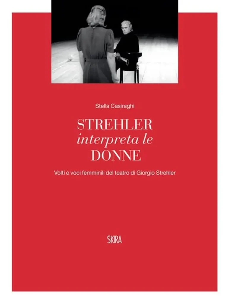 "Strehler interpreta le donne. Volti e voci femminili del teatro di Giorgio Strehler"