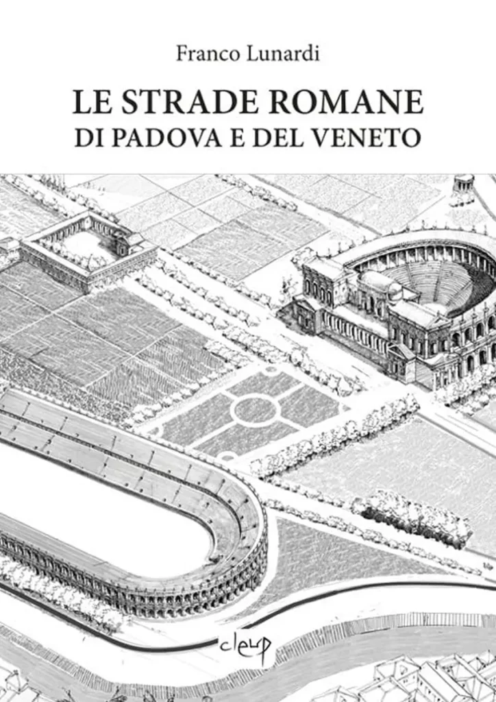 "Le strade romane di Padova e del Veneto"