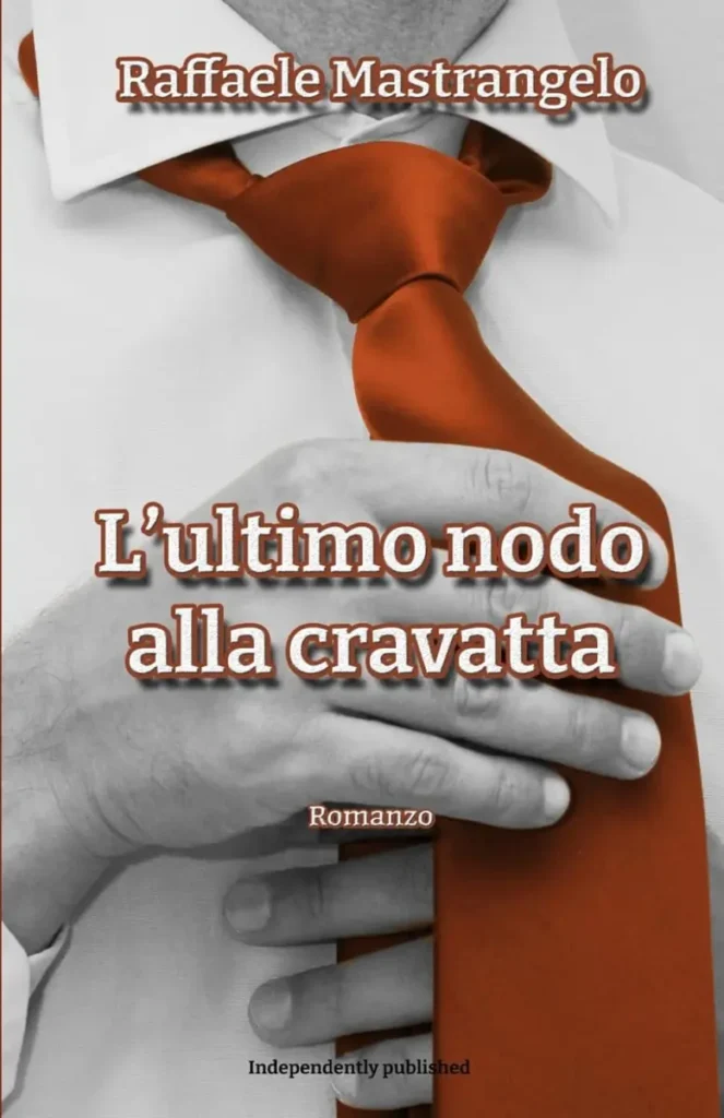"L'ultimo nodo alla cravatta" di Raffaele Mastrangelo