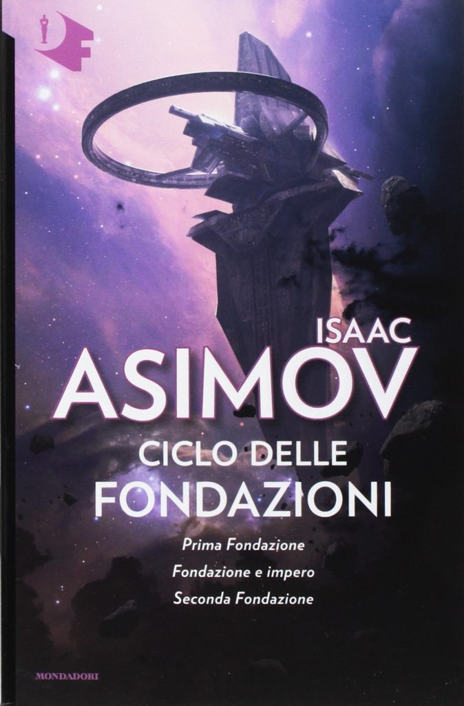 Isaac Asimov - Ciclo delle Fondazioni. Prima Fondazione-Fondazione e impero-Seconda Fondazione