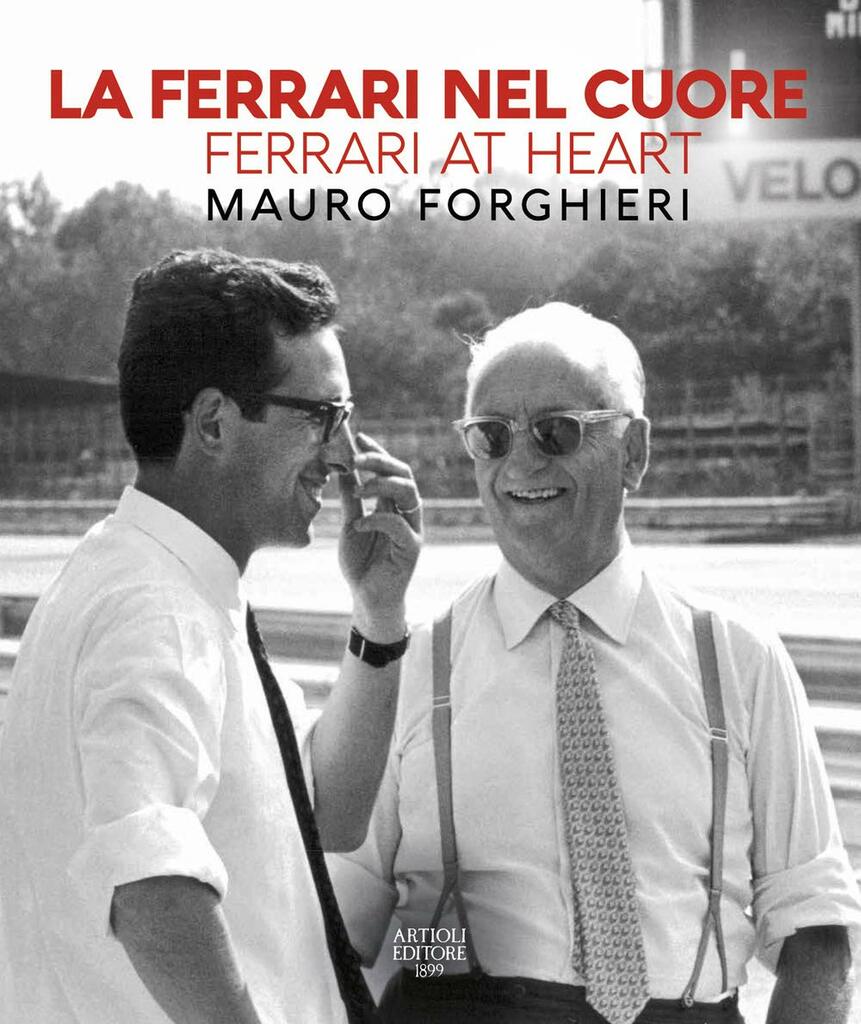 Mauro Forghieri e "La Ferrari nel cuore": un racconto a quattro mani, 300 pagine con foto e documenti inediti